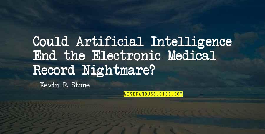 Stone Quotes By Kevin R. Stone: Could Artificial Intelligence End the Electronic Medical Record