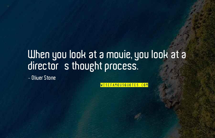 Stone Quotes By Oliver Stone: When you look at a movie, you look