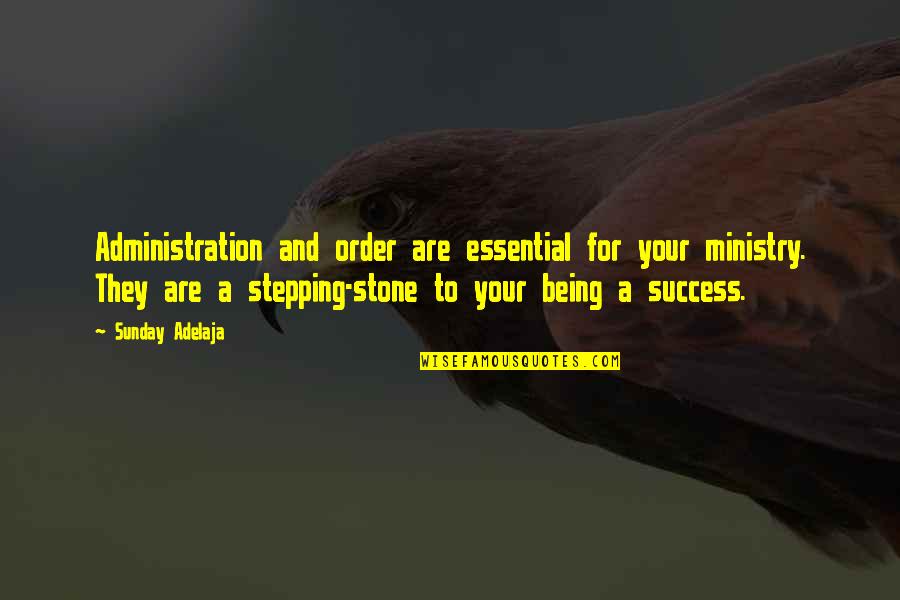Stone Quotes By Sunday Adelaja: Administration and order are essential for your ministry.