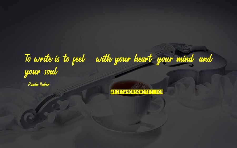 Stone Temple Pilots Quotes By Paula Baker: To write is to feel ... with your