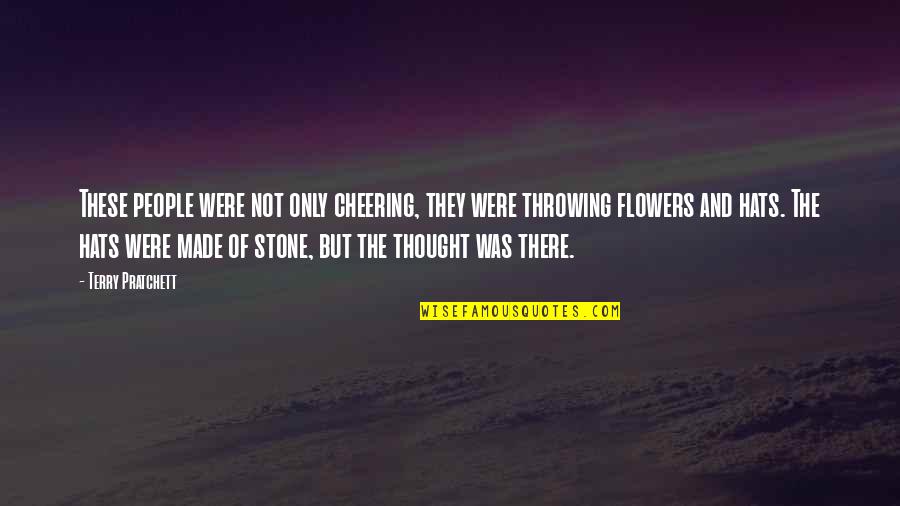 Stone Throwing Quotes By Terry Pratchett: These people were not only cheering, they were