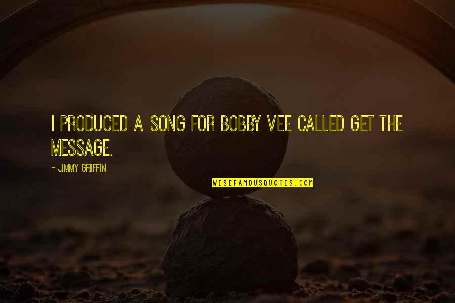 Stonecutter Crafting Quotes By Jimmy Griffin: I produced a song for Bobby Vee called Stonecutter Crafting Quotes By Jimmy Griffin: I produced a song for Bobby Vee called