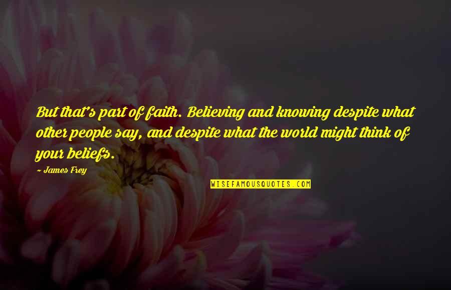 Stonecutter Recipe Quotes By James Frey: But that's part of faith. Believing and knowing Stonecutter Recipe Quotes By James Frey: But that's part of faith. Believing and knowing