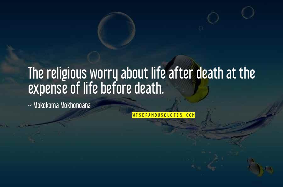 Stonecutters Credo Quotes By Mokokoma Mokhonoana: The religious worry about life after death at