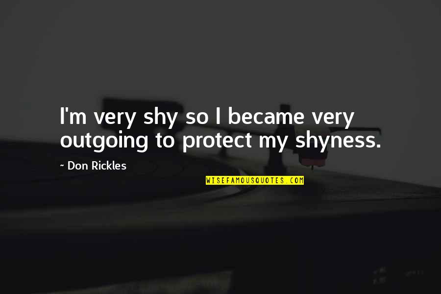 Stoned Age Movie Quotes By Don Rickles: I'm very shy so I became very outgoing
