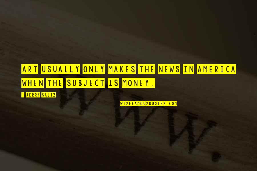 Stoned Age Quotes By Jerry Saltz: Art usually only makes the news in America