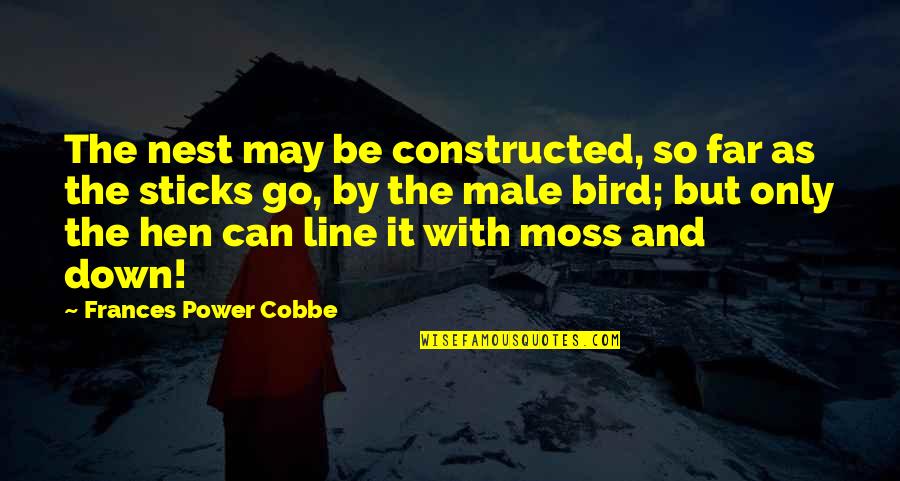 Stonefield Charlottesville Quotes By Frances Power Cobbe: The nest may be constructed, so far as