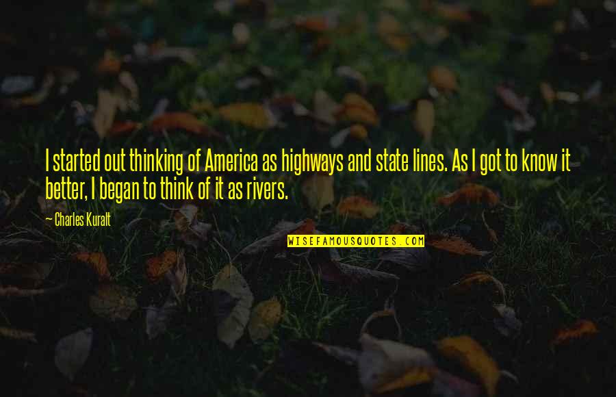Stonefish Video Quotes By Charles Kuralt: I started out thinking of America as highways Stonefish Video Quotes By Charles Kuralt: I started out thinking of America as highways
