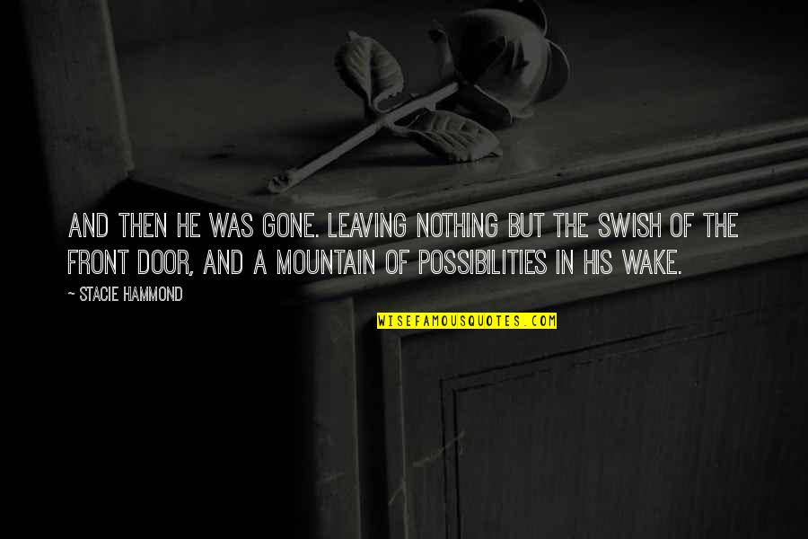 Stonefish Video Quotes By Stacie Hammond: And then he was gone. Leaving nothing but