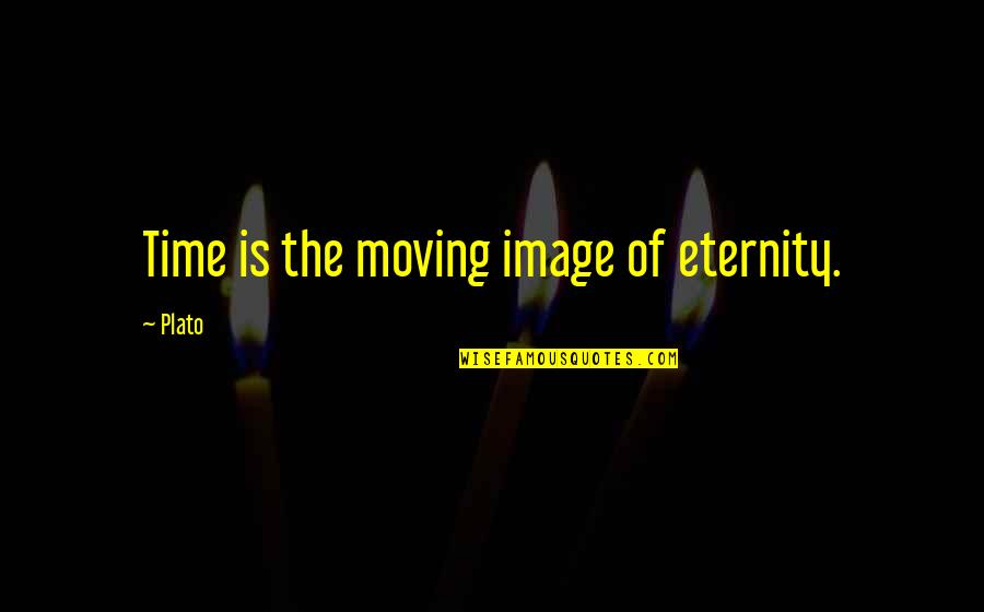 Stoneground Flour Quotes By Plato: Time is the moving image of eternity.