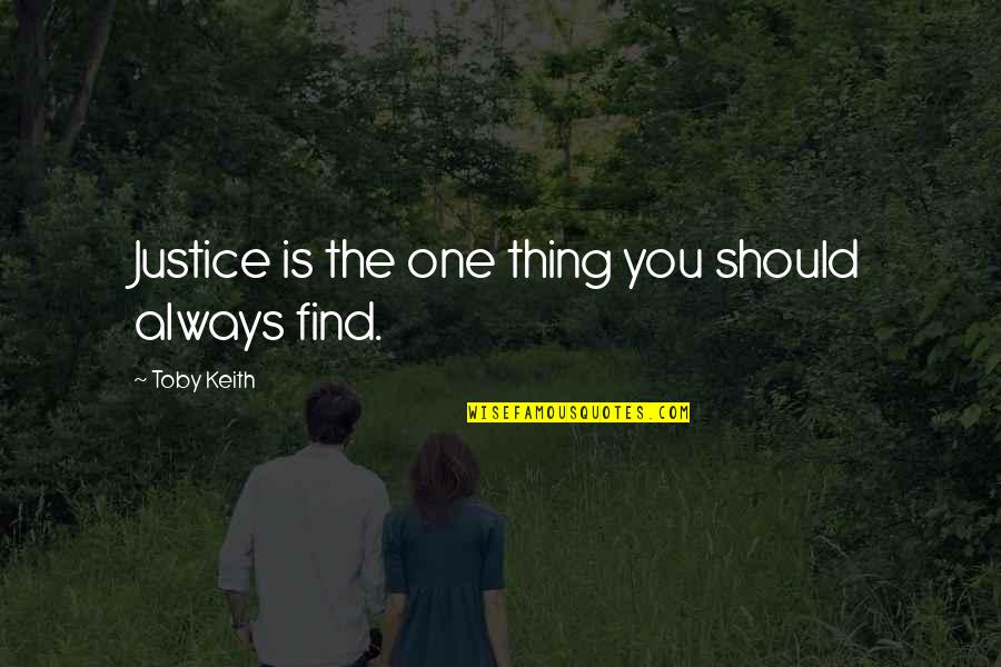 Stoneheart Skin Quotes By Toby Keith: Justice is the one thing you should always
