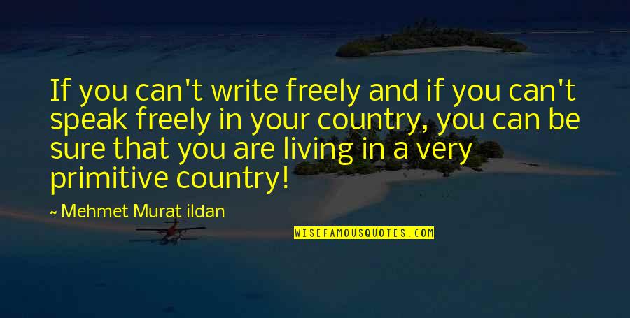 Stonemasonry Quotes By Mehmet Murat Ildan: If you can't write freely and if you Stonemasonry Quotes By Mehmet Murat Ildan: If you can't write freely and if you
