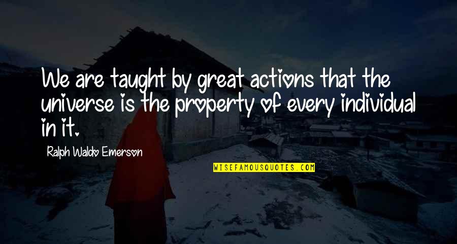 Stonemasonry School Quotes By Ralph Waldo Emerson: We are taught by great actions that the