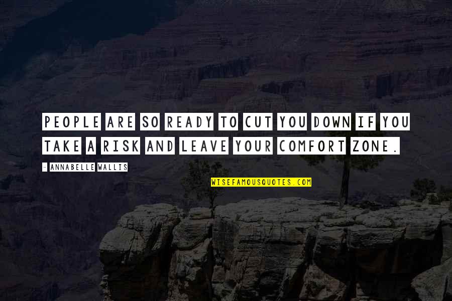 Stonemasons And Sculptors Quotes By Annabelle Wallis: People are so ready to cut you down Stonemasons And Sculptors Quotes By Annabelle Wallis: People are so ready to cut you down