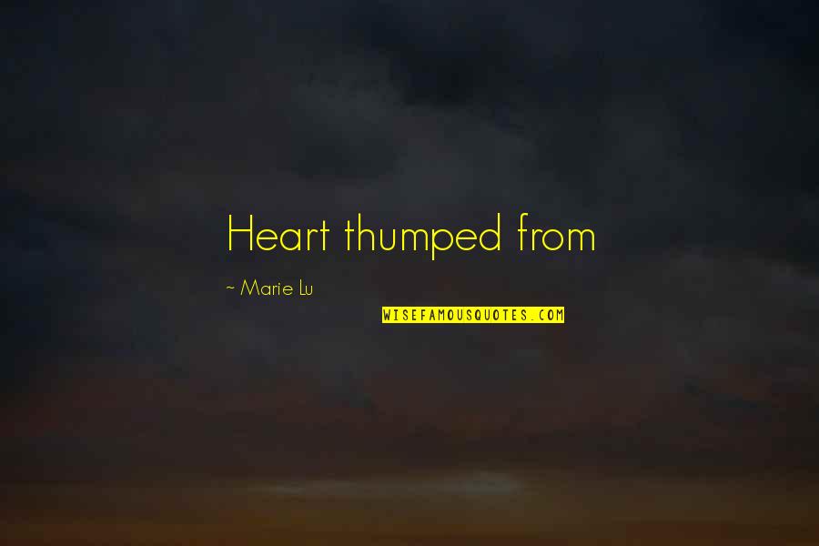Stoner Friends Quotes By Marie Lu: Heart thumped from