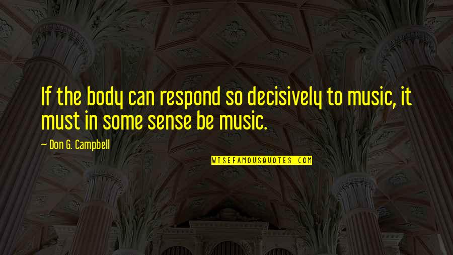 Stoner Song Quotes By Don G. Campbell: If the body can respond so decisively to