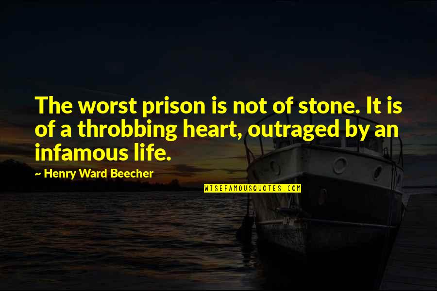 Stones And Life Quotes By Henry Ward Beecher: The worst prison is not of stone. It