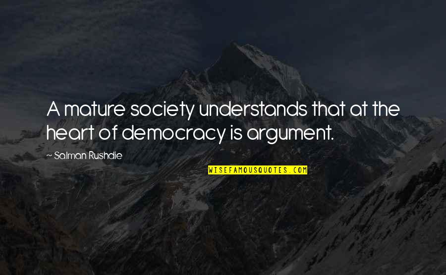 Stones In The Sea Quotes By Salman Rushdie: A mature society understands that at the heart
