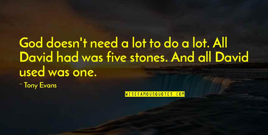 Stones Quotes By Tony Evans: God doesn't need a lot to do a