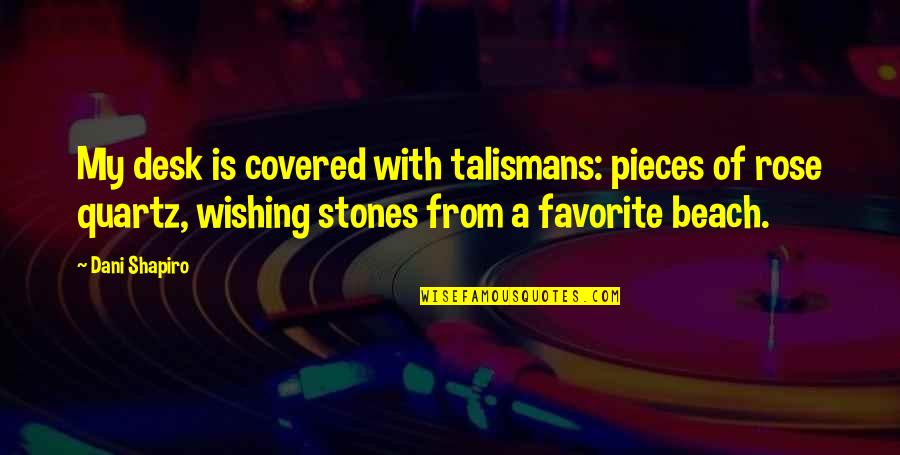 Stones With Quotes By Dani Shapiro: My desk is covered with talismans: pieces of Stones With Quotes By Dani Shapiro: My desk is covered with talismans: pieces of