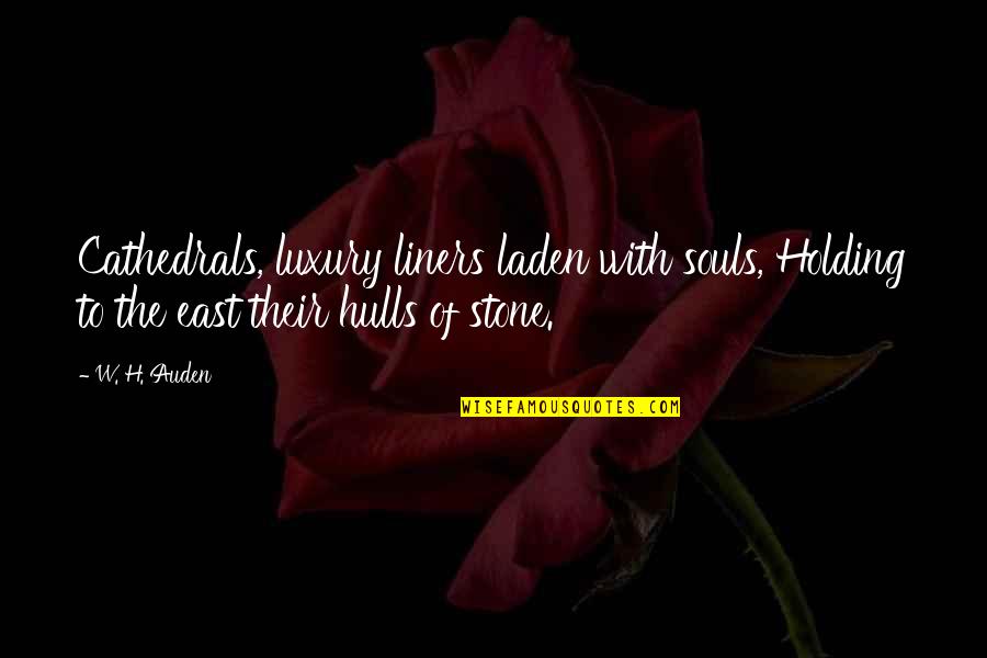 Stones With Quotes By W. H. Auden: Cathedrals, luxury liners laden with souls, Holding to