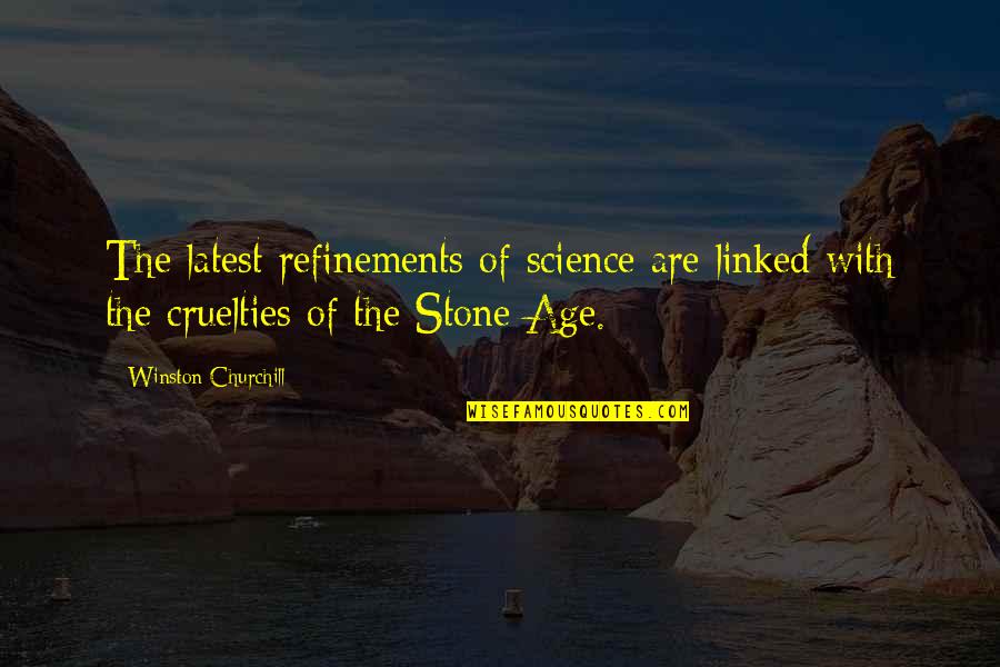 Stones With Quotes By Winston Churchill: The latest refinements of science are linked with Stones With Quotes By Winston Churchill: The latest refinements of science are linked with