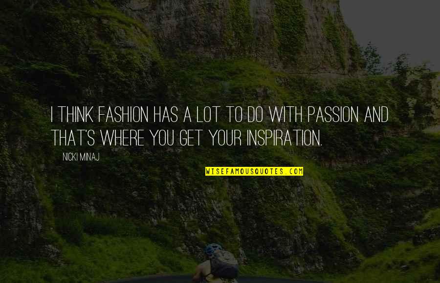 Stonewall Jackson Inspirational Quotes By Nicki Minaj: I think fashion has a lot to do