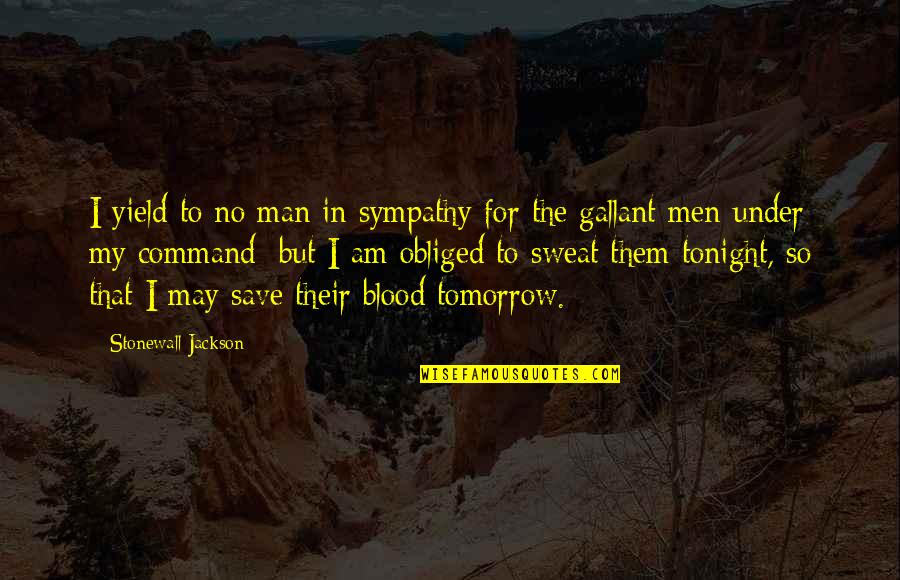 Stonewall Jackson Quotes By Stonewall Jackson: I yield to no man in sympathy for