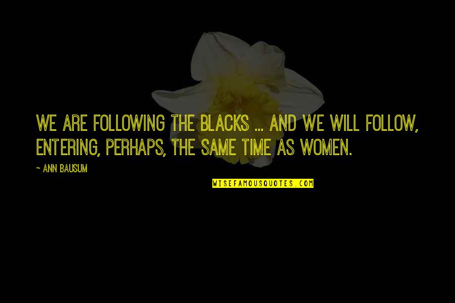 Stonewall Quotes By Ann Bausum: We are following the blacks ... And we Stonewall Quotes By Ann Bausum: We are following the blacks ... And we
