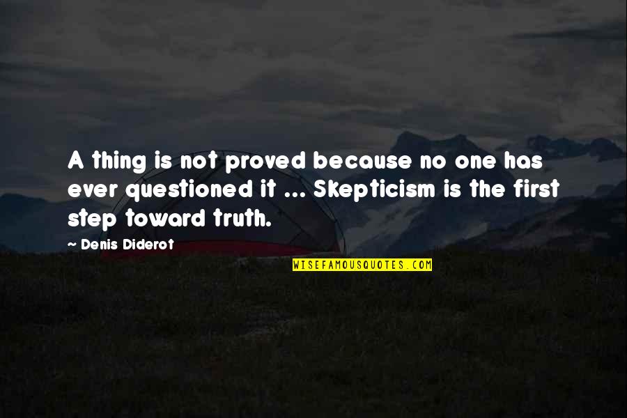 Stoneys Bbq Quotes By Denis Diderot: A thing is not proved because no one