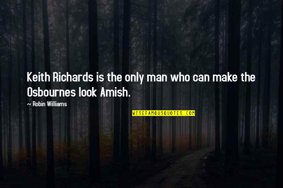 Stonier Dennis Quotes By Robin Williams: Keith Richards is the only man who can