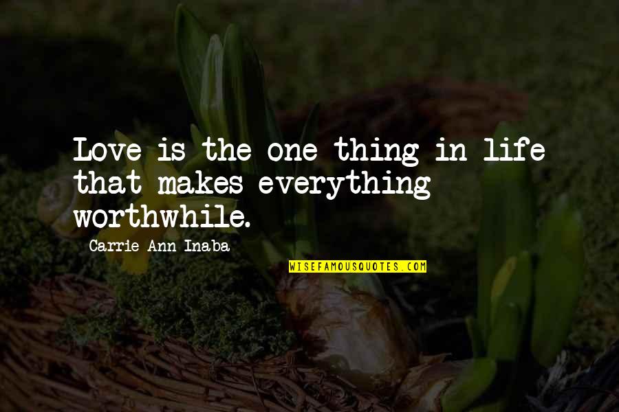 Stonier Hall Quotes By Carrie Ann Inaba: Love is the one thing in life that