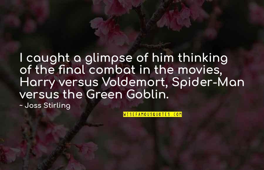 Stonier Pinot Quotes By Joss Stirling: I caught a glimpse of him thinking of Stonier Pinot Quotes By Joss Stirling: I caught a glimpse of him thinking of