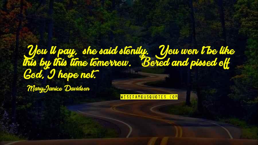 Stonily Quotes By MaryJanice Davidson: You'll pay," she said stonily. "You won't be