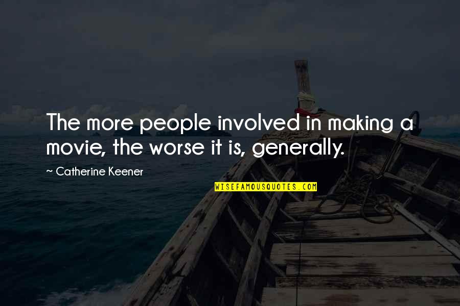 Stoning In The Bible Quotes By Catherine Keener: The more people involved in making a movie, Stoning In The Bible Quotes By Catherine Keener: The more people involved in making a movie,