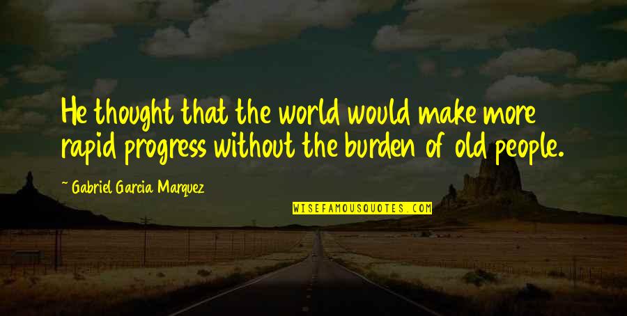 Stoning In The Bible Quotes By Gabriel Garcia Marquez: He thought that the world would make more Stoning In The Bible Quotes By Gabriel Garcia Marquez: He thought that the world would make more