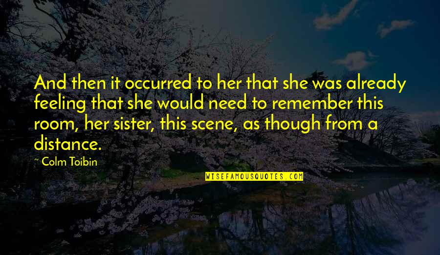 Stonne Ww2 Quotes By Colm Toibin: And then it occurred to her that she Stonne Ww2 Quotes By Colm Toibin: And then it occurred to her that she