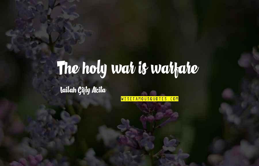 Stonor Manor Quotes By Lailah Gifty Akita: The holy war is warfare. Stonor Manor Quotes By Lailah Gifty Akita: The holy war is warfare.