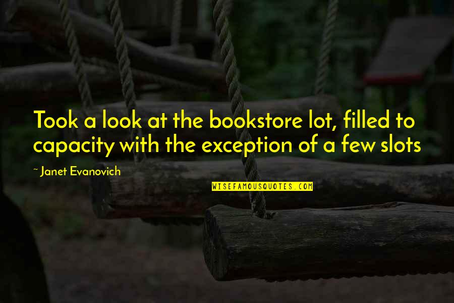 Stonor Recruitment Quotes By Janet Evanovich: Took a look at the bookstore lot, filled