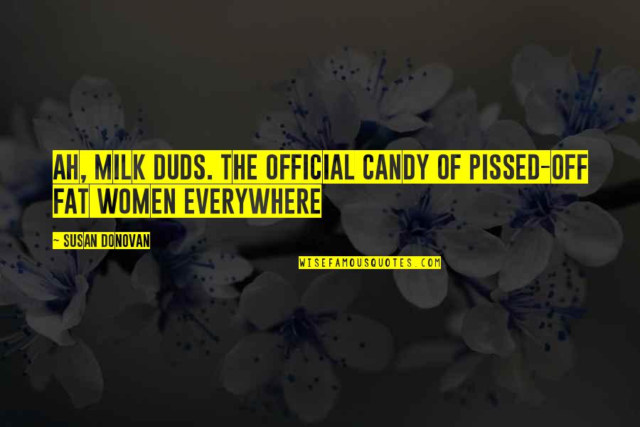Stonska Solana Quotes By Susan Donovan: Ah, Milk Duds. The official candy of pissed-off