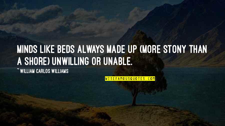 Stony Quotes By William Carlos Williams: Minds like beds always made up (more stony