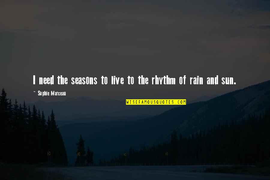 Stoodley Pike Quotes By Sophie Marceau: I need the seasons to live to the Stoodley Pike Quotes By Sophie Marceau: I need the seasons to live to the