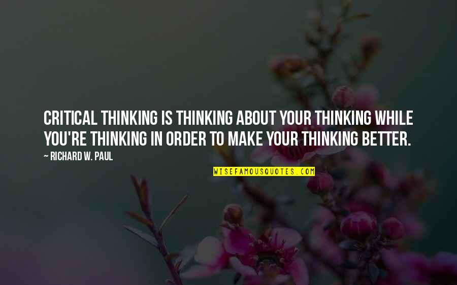 Stooksbury Wrecker Quotes By Richard W. Paul: Critical thinking is thinking about your thinking while