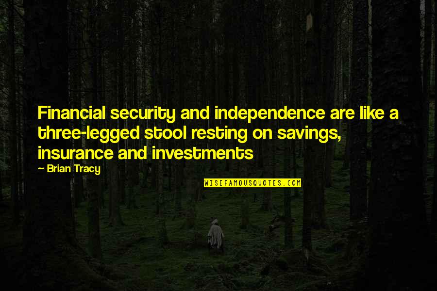 Stool Quotes By Brian Tracy: Financial security and independence are like a three-legged