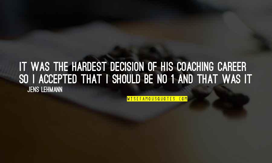 Stools Counter Quotes By Jens Lehmann: It was the hardest decision of his coaching