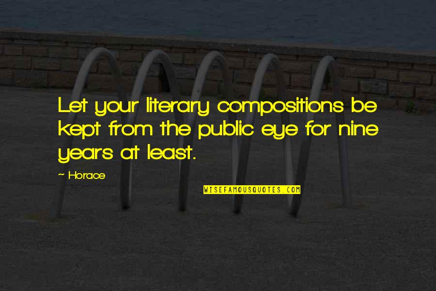 Stoomstrijkijzer Quotes By Horace: Let your literary compositions be kept from the