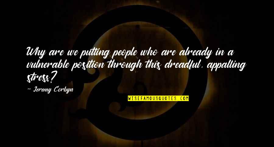 Stooped Ur Quotes By Jeremy Corbyn: Why are we putting people who are already