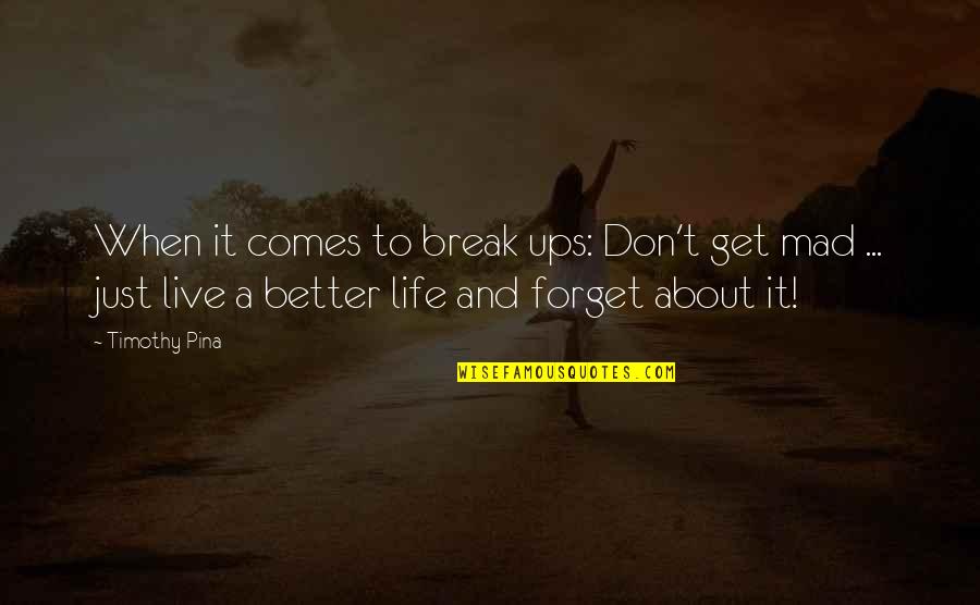 Stooping So Low Quotes By Timothy Pina: When it comes to break ups: Don't get