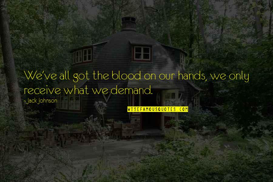 Stootie Quotes By Jack Johnson: We've all got the blood on our hands,