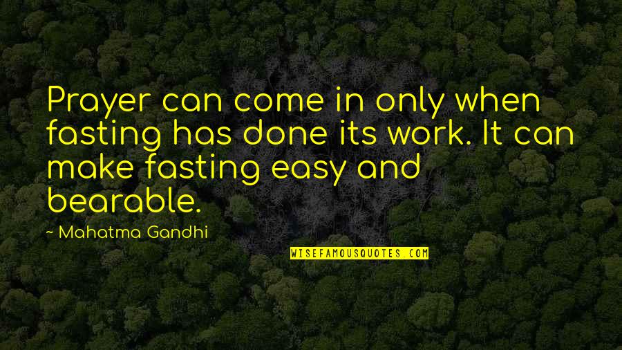 Stootie Quotes By Mahatma Gandhi: Prayer can come in only when fasting has